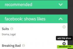 Browse popular shows or recommendations based on your added shows!
If you login with Facebook, you can also choose from TV shows you liked.